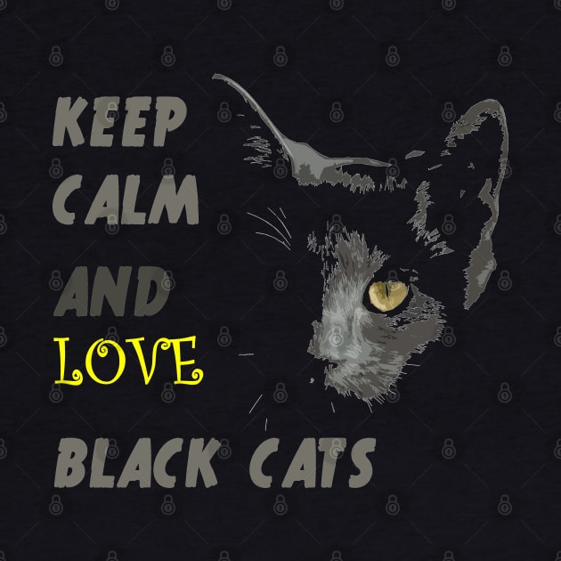 Keep Calm And Love Black Cats by antarte